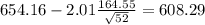 654.16-2.01\frac{164.55}{\sqrt{52}}=608.29