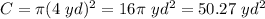 C = \pi (4 \ yd)^{2}= 16\pi  \ yd^{2} = 50.27 \ yd^{2}