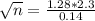 \sqrt{n} = \frac{1.28*2.3}{0.14}