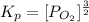 K_p =[ P_{O_2}]^{\frac{3}{2} }