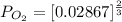 P_{O_2} =  [0.02867]^{\frac{2}{3} }