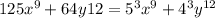 125x^{9} + 64y{12} = 5^{3}x^{9} + 4^{3}y^{12}