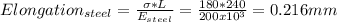 Elongation_{steel} =\frac{\sigma *L}{E_{steel} } =\frac{180*240}{200x10^{3} } =0.216mm