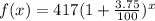 f(x)=417(1+\frac{3.75}{100})^{x}
