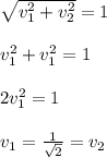 \sqrt{v_1^2+v_2^2}=1\\\\v_1 ^2+v_1^2=1\\\\2v_1^2=1\\\\v_1=\frac{1}{\sqrt{2}}=v_2