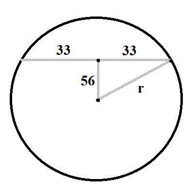 A chord of a circle is 66cm long, it is 56 cm from the center of the circle. What is the radius of t