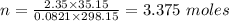 n = \frac{2.35 \times 35.15}{0.0821 \times 298.15} = 3.375 \ moles