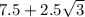 7.5+2.5\sqrt{3}