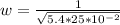 w = \frac{1}{\sqrt{5.4 * 25 *10^{-2}} }