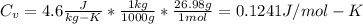 C_{v} =4.6\frac{J}{kg-K} *\frac{1kg}{1000g} *\frac{26.98g}{1mol} =0.1241J/mol-K