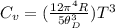 C_{v} =(\frac{12\pi ^{4}R }{5\theta _{D}^{3}  } )T^{3}