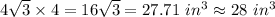 4\sqrt{3} \times 4 =  16\sqrt{3}  =27.71 \ in^3 \approx 28 \ in^3