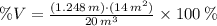 \%V = \frac{(1.248\,m)\cdot (14\,m^{2})}{20\,m^{3}} \times 100\,\%