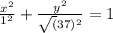 \frac{x^2}{1^2} +\frac{y^2}{\sqrt({37} )^{2} } =1