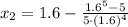x_{2} = 1.6 - \frac{1.6^{5}-5}{5\cdot (1.6)^{4}}
