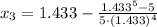 x_{3} = 1.433 - \frac{1.433^{5}-5}{5\cdot (1.433)^{4}}