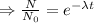 \Rightarrow \frac {N}{N_0}=e^{-\lambda t}