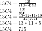 13C4 = \frac{13!}{(13-4)!4!} \\13C4 =  \frac{13!}{9!4!} \\13C4 = \frac{13*12*11*10}{4*3*2*1} \\13C4 = 13 * 11 * 5 \\13C4 = 715