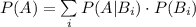 P(A)=\sum\limits_{i}{P(A|B_{i})\cdot P(B_{i})}