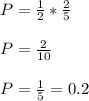 P=\frac{1}{2}*\frac{2}{5} \\ \\P=\frac{2}{10} \\\\P=\frac{1}{5} =0.2