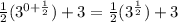 \frac{1}{2} (3^{0+\frac{1}{2} })+3=\frac{1}{2} (3^{\frac{1}{2} })+3