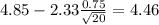 4.85-2.33\frac{0.75}{\sqrt{20}}=4.46