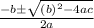 \frac{-b\pm \sqrt{(b)^2-4ac} }{2a}