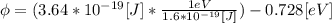 \phi=(3.64*10^{-19}[J]*\frac{1eV}{1.6*10^{-19}[J]})-0.728 [eV]
