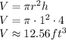 V=\pi r^2 h\\V=\pi \cdot 1^2 \cdot 4\\V\approx 12.56 ft^3