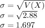 \sigma = \sqrt{V(X)} \\\sigma = \sqrt{2.88} \\\sigma = 1.697