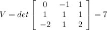 V=det\left[\begin{array}{ccc}0&-1&1\\1&1&1\\-2&1&2\end{array}\right]=7