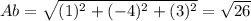 Ab = \sqrt{(1)^{2} +(-4)^{2} +(3)^{2}}  =\sqrt{26}