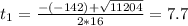t_{1} = \frac{-(-142) + \sqrt{11204}}{2*16} = 7.7
