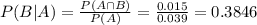 P(B|A) = \frac{P(A \cap B)}{P(A)} = \frac{0.015}{0.039} = 0.3846