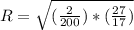 R = \sqrt{(\frac{2}{200} )*(\frac{ 27}{ 17 } )}