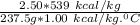 \frac{2.50*539 \ kcal /kg}{237.5 g *1.00 \ kcal/kg . ^0C}