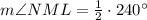m\angle NML=\frac{1}{2}\cdot 240^{\circ}