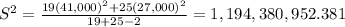 S^{2} = \frac{19(41,000) ^{2} +25(27,000)^2   }{19+25-2 } = 1,194,380,952.381