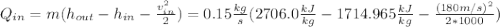 Q_{in}=m(h_{out}-h_{in}-\frac{v_{in}^2}{2})=0.15\frac{kg}{s}(2706.0\frac{kJ}{kg}-1714.965\frac{kJ}{kg}-\frac{(180m/s)^2}{2*1000})