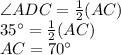 \angle ADC = \frac{1}{2}(AC)\\ 35\°=\frac{1}{2} (AC)\\AC=70\°