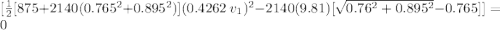 [\frac{1}{2} [875+2140(0.765^2+0.895^2)](0.4262 \ v_1)^2 -2140(9.81)[\sqrt{0.76^2+0.895^2} -0.765]] =0