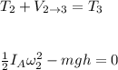 T_2 +V_{2  \to 3} = T_3 \\ \\ \\  \frac{1}{2} I_A \omega_2^2 - mgh =0