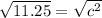 \sqrt{11.25}=\sqrt{c^{2}}