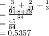=\frac{3}{28}+\frac{2}{21}+\frac{1}{3}\\=\frac{9+8+28}{84}\\=\frac{45}{84}\\=0.5357