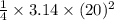 \frac{1}{4} \times 3.14 \times (20)^2