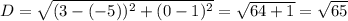 D = \sqrt{(3 - (-5))^{2} + (0 - 1)^{2}} = \sqrt{64 + 1} = \sqrt{65}