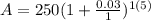 A=250(1+\frac{0.03}{1})^{1(5)}