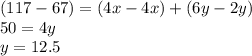 (117-67)=(4x-4x)+(6y-2y)\\50=4y\\y=12.5