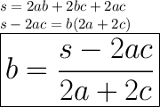 s = 2ab + 2bc + 2ac \\ s - 2ac = b(2a + 2c) \\ \huge \red{ \boxed{ b =  \frac{s - 2ac}{2a + 2c} }}