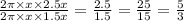 \frac{2 \pi \times x \times 2.5x}{2 \pi \times x \times 1.5 x}=\frac{2.5}{1.5}=\frac{25}{15}=\frac{5}{3}